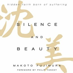 download EPUB 💔 Silence and Beauty: Hidden Faith Born of Suffering by  Makoto Fujimu