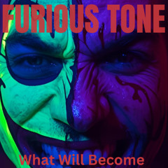 Furious-Tone - What will Become
