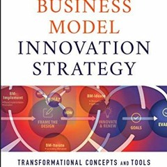 [GET] KINDLE ✏️ Business Model Innovation Strategy: Transformational Concepts and Too