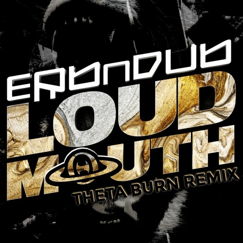 ERBNDUB - LOUD MOUTH (THETA BURN REMIX)