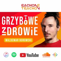 E1T1 | #181 - Grzybowe Zdrowie - Waldemar Borowski.