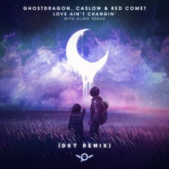 GhostDragon, Caslow, & Red Comet ft. Alina Renae - Love Ain't Changin (DKT Remix)