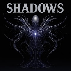 SHADOWS