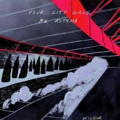 Your City Gave Me Asthma But It's Raining And Wilburs Your Neighbour