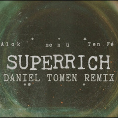 Alok, me n ü, Ten Fé - Superrich (Daniel Tomen Remix)