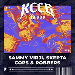 Cops & Robbers (KEEB REMIX) *FREE DL*