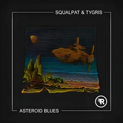 Squalpat & Tygris - Asteroid Blues
