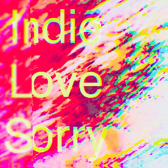 Indie Love Sorry