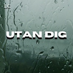 UTAN DIG