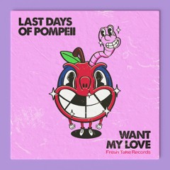 PREMIERE: The Last Days Of Pompeii - Want My Love (Cedarwood State Trax Remix)