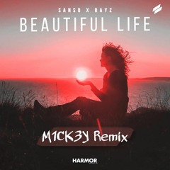 SANSO & Rayz - Beautiful Life (M1CK3Y Remix)
