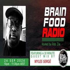Brain Food Radio hosted by Rob Zile/KissFM/24-09-24/#2 MYLES SERGÉ (GUEST MIX)
