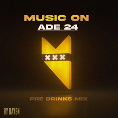 MUSIC ON ADE 24' | PRE DRINKS MIX | BY RAYEN