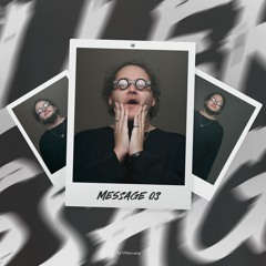 Message 03 [Deep & Melodic House Mix]