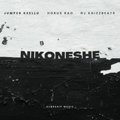 Jumper Keellu x Dj Khizzbeats - Nikoneshe (ft  Horus Rao)