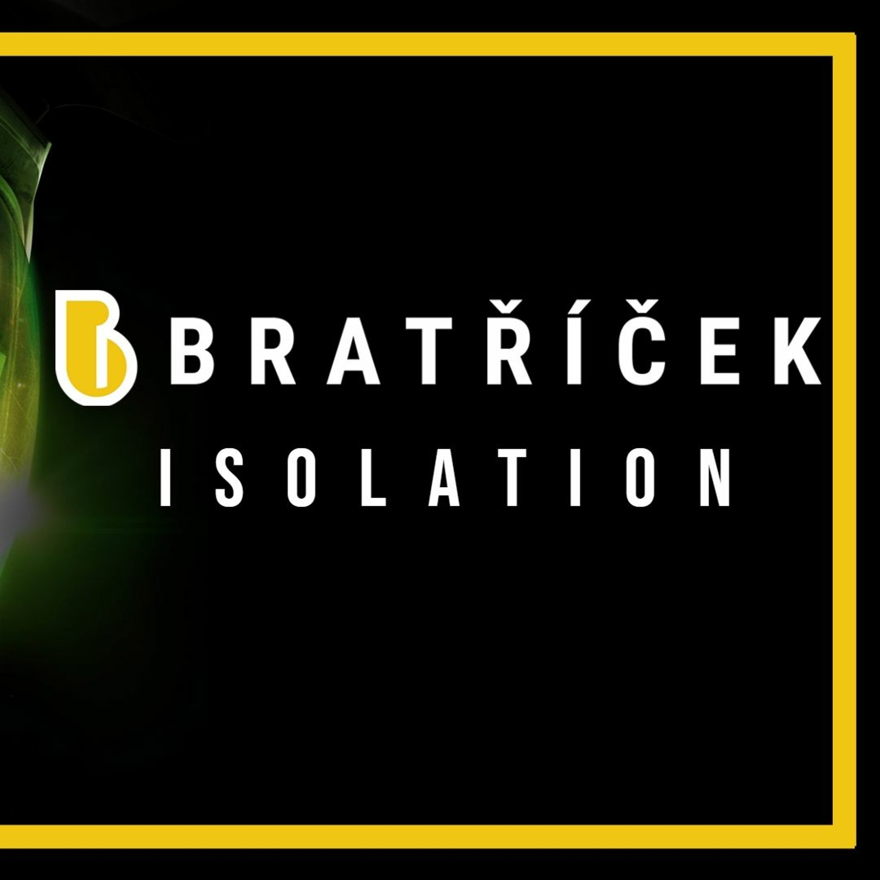 Zklamal jsi mě, Bratříčku 8 - Z izolace