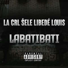 La Crl x Šele x Libedé x Louis - LABATIBATI