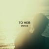 To Her (Cinematic Epic)
