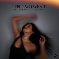 Hyperbits x Sonez - The Moment [As You Are]