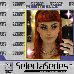 Reboot Selecta Series 053 - Pissabelle