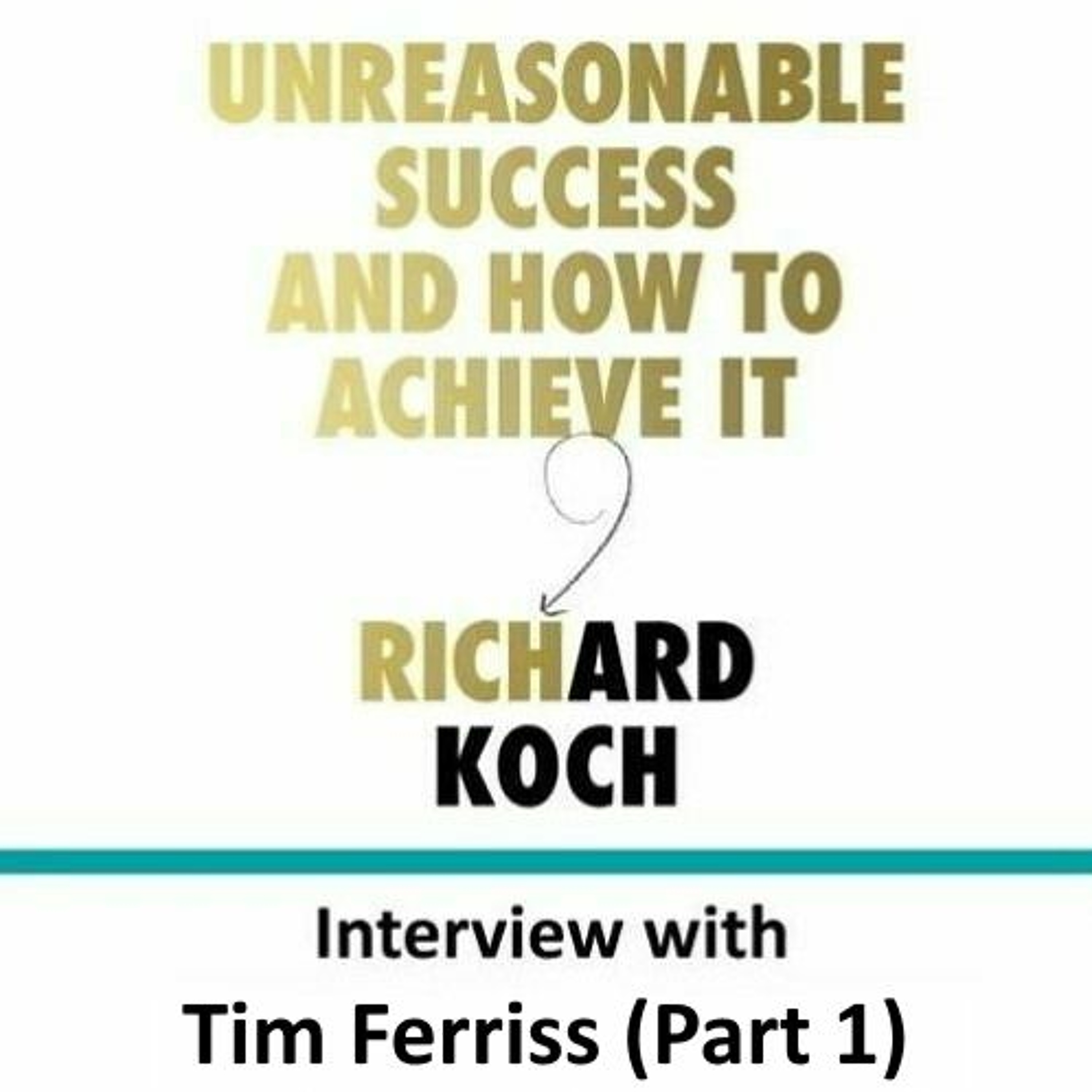 EP018: Richard Koch talks with Tim Ferriss (Part 1 introduction)
