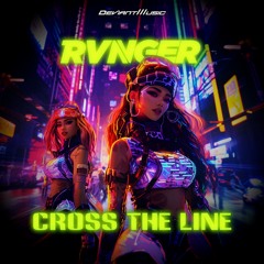 RVNGER - CROSS THE LINE