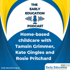 Home-based childcare with Tamsin Grimmer, Kate Gingles and Rosie Pritchard