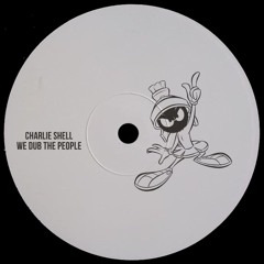 Charlie Shell - We Dub The People [FREE DOWNLOAD]