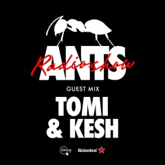 ANTS RADIO SHOW Guest Mix: Tomi & Kesh