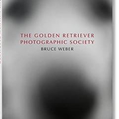 [FREE] PDF 📁 Bruce Weber. The Golden Retriever Photographic Society by  Bruce Weber,