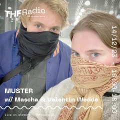 MUSTER w/ Valentin Wedde & Mascha @ THF Radio, 14.12.23