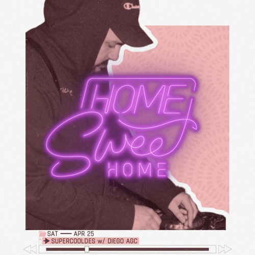 SuperCoolDes w/ Diego AGC | Home Sweet Home Radio: 25 April 2020