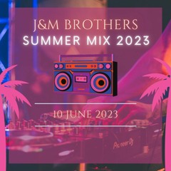 J&M Brothers Summer Mix 2023 (Free Download)