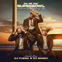 De PR Pal Super Bowl - Ultimate Bad Bunny Mix - DJ Fuego x DJ Banko