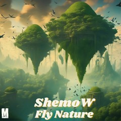 ShemoW - Fly Nature (Original Mix)
