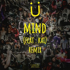 Jack Ü - Mind Ft. Kai (Sayhde Remix)