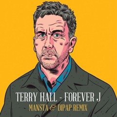 Terry Hall - Forever J (MANSTA & DiPap Remix)