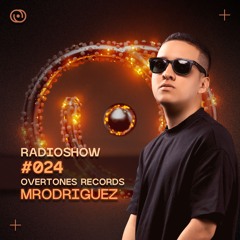 Overtones Radio Show - Mrodriguez Episode 024