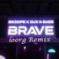 Sikdope X Dux N Bass - Brave (Loorg Remix)