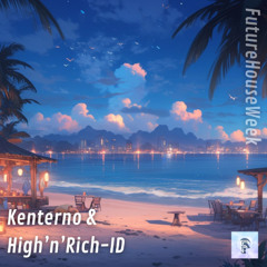 Kenterno & High 'n' Rich - ID (Future House Week)