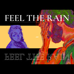 Feel The Rain (feat. JAM)