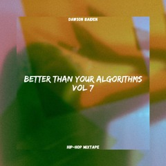 Better Than Your Algorithms - vol 7