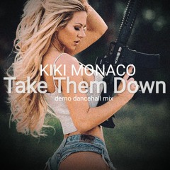 Kiki Monaco - Take them down (dancehall demo mix) .mp3