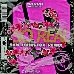 Love Decade - So Real (Sam Johnston Remix) [WAXXA019]