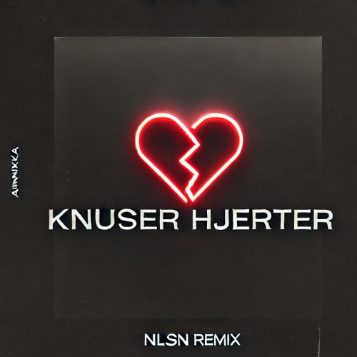 Annika - Knuser Hjerter (NLSN REMIX)