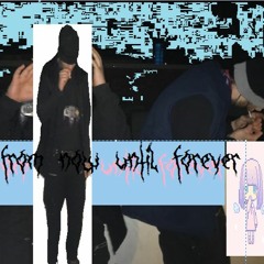 from now until forever ft. LUCi (prod. prey xo)
