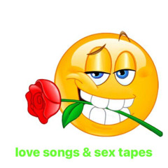 love songs & sex tapes