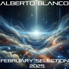 Alberto Blanco - February Selection 2025