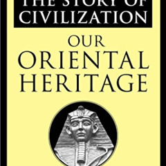 Access EPUB 📝 Our Oriental Heritage: The Story of Civilization, Volume I by  Will Du