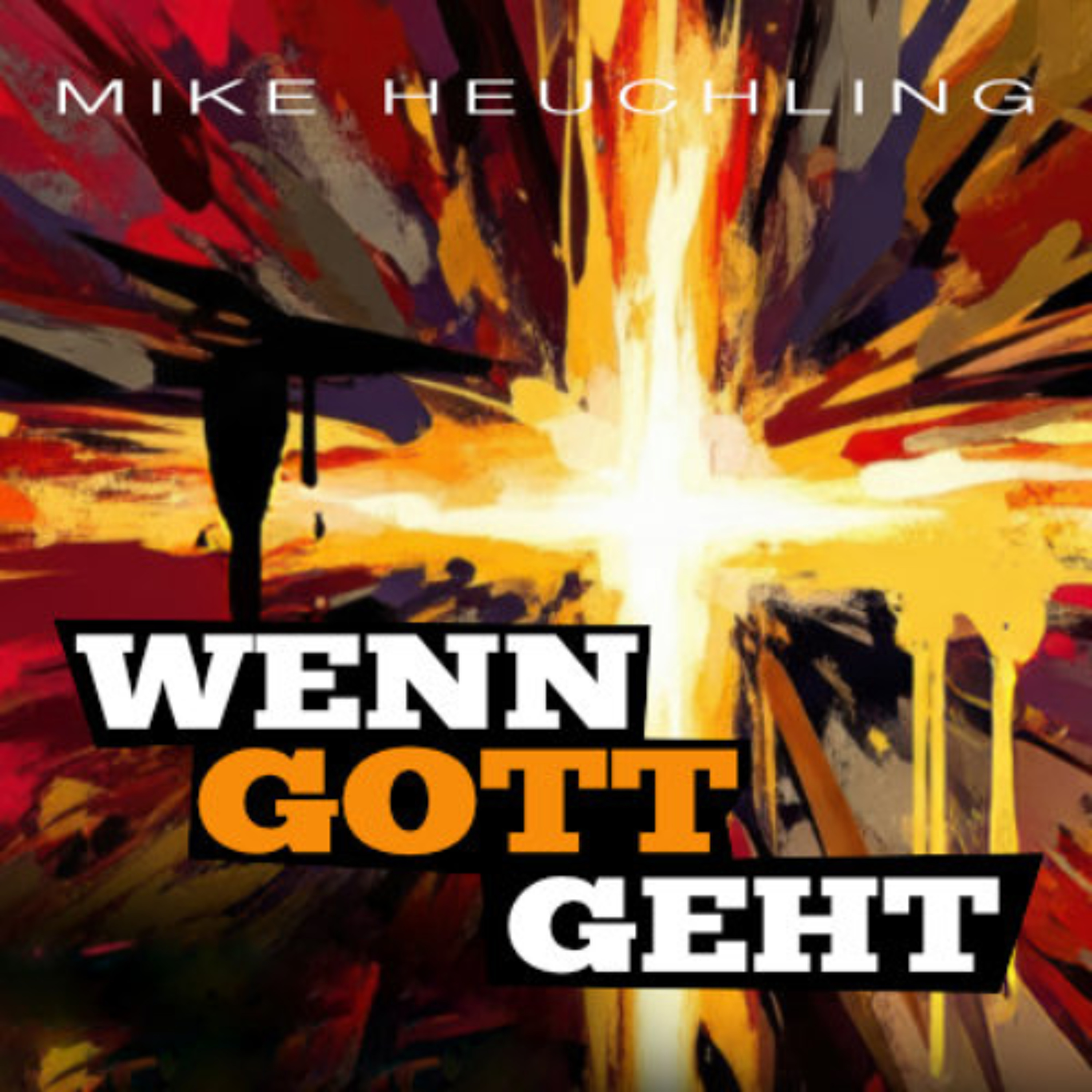 Wenn Gott geht - Mike Heuchling